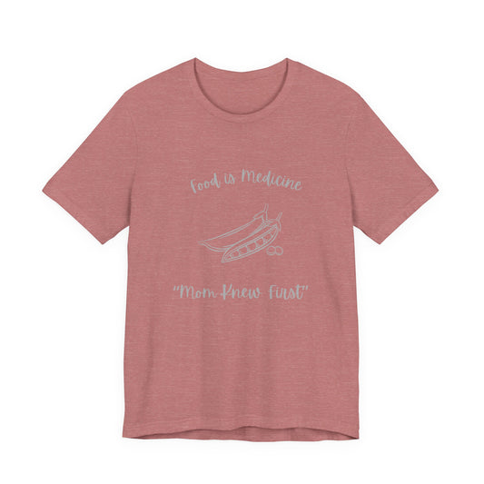 Food Is Medicine "Mom Knew First" Tee - Casual Wellness Graphic T-Shirt